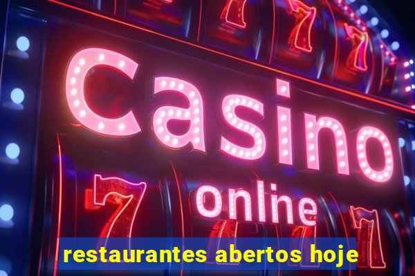 restaurantes abertos hoje